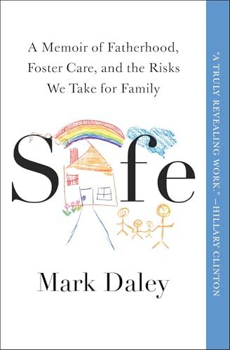 Safe: A Memoir of Fatherhood, Foster Care, and the Risks We Take for Family