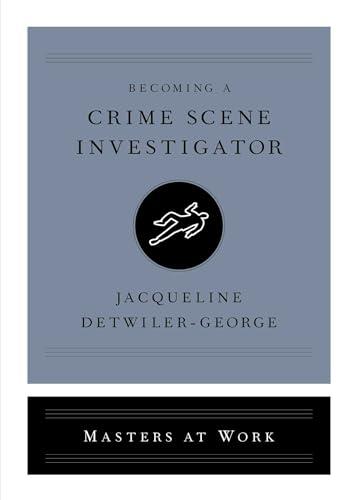 Becoming a Crime Scene Investigator (Masters at Work)