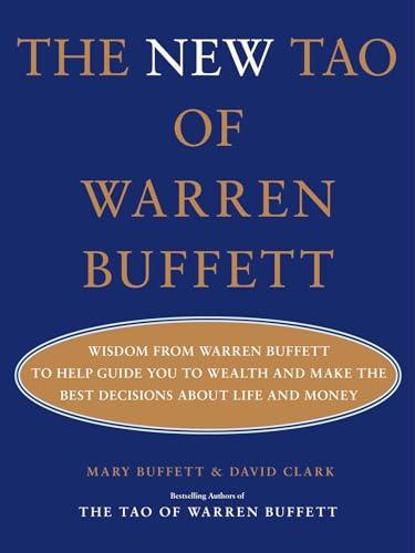 The New Tao of Warren Buffett: Wisdom From Warren Buffett to Help Guide You to Wealth and Make the Best Decisions About Life and Money