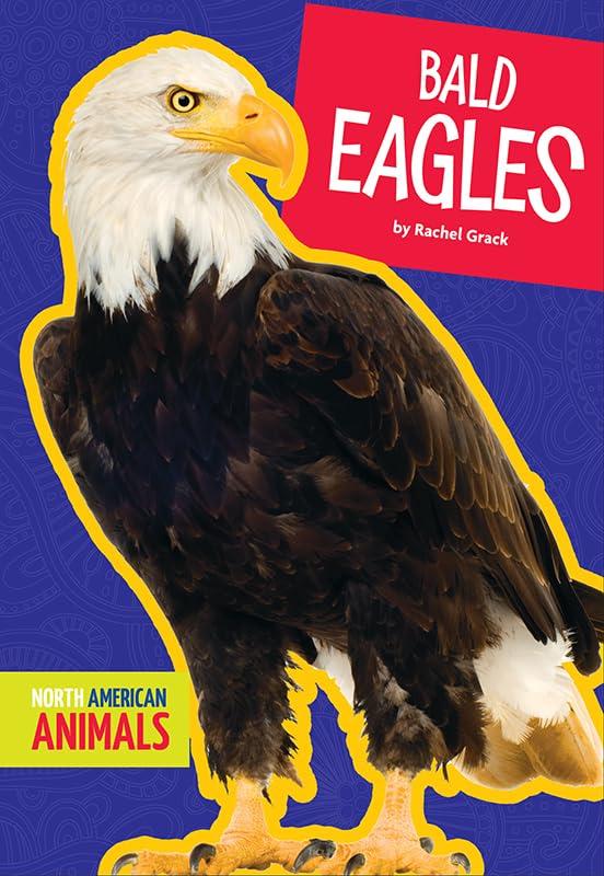Bald Eagles (North American Animals)