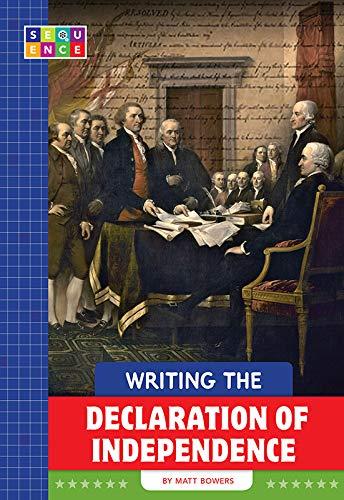 Writing the Declaration of Independence (Sequence American Government)