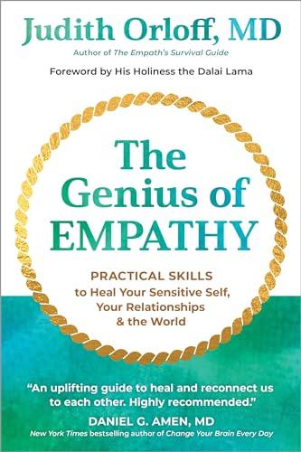 The Genius of Empathy: Practical Skills to Heal Your Sensitive Self, Your Relationships, and the World