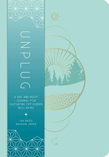 Unplug: A Day and Night Journal for Cultivating Off-Screen Well-Being (Inner World)