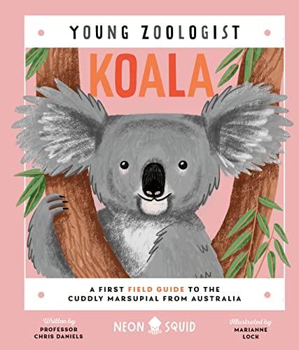 Koala: A First Field Guide to the Cuddly Marsupial from Australia (Young Zoologist)