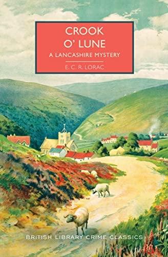 Crook O' Lune (A Lancashire Mystery, British Library Crime Classics)