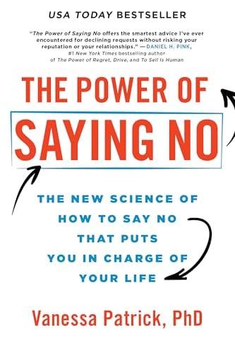 The Power of Saying No: The New Science of How to Say No That Puts You in Charge of Your Life