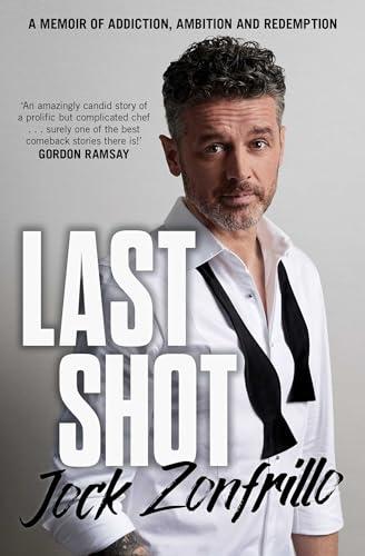 Last Shot: A Memoir of Addiction, Ambition and Redemption
