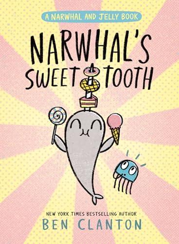 Narwhal's Sweet Tooth (Narwhal and Jelly, Volume 9)