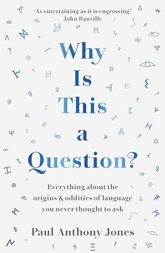 Why Is This a Question? Everything About the Origins & Oddities of Language You Never Thought to Ask