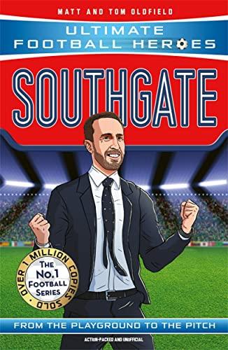 Southgate: From the Playground to the Pitch (Ultimate Football Heroes)