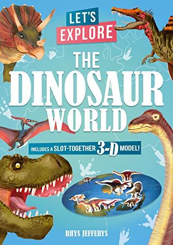 The Dinosaur World: Includes a Slot-Together 3-D Model! (Let's Explore)