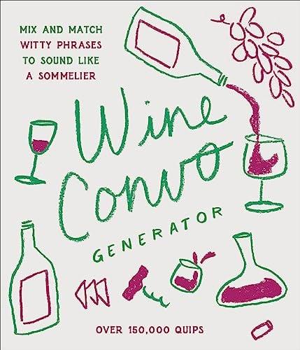 Wine Convo Generator: Mix and Match Witty Phrases to Sound Like a Sommelier