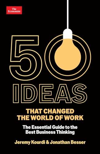50 Ideas That Changed the World of Work: The Essential Guide to the Best Business Thinking (50 Ideas Series)