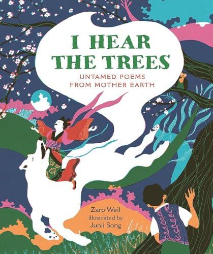 I Hear The Trees: Untamed Poems From Mother Earth