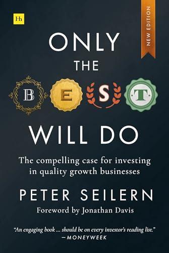 Only the Best Will Do: The Compelling Case for Investing in Quality Growth Businesses