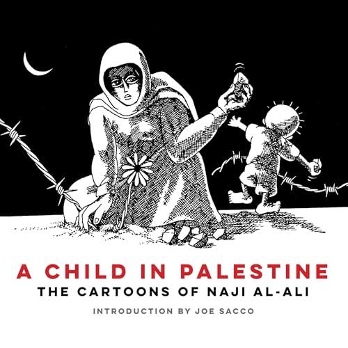 A Child in Palestine: The Cartoons of Naji Al-Ali