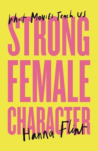 Strong Female Character: What Movies Teach Us
