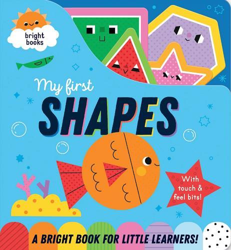 My First Shapes With Touch & Feel Bits! (Bright Books)