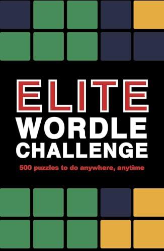 Elite Wordle Challenge: 500 Puzzles to Do Anywhere, Anytime