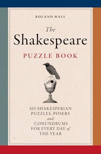 The Shakespeare Puzzle Book: 365 Shakespearean Puzzles, Posers & Conundrums for Every Day Life