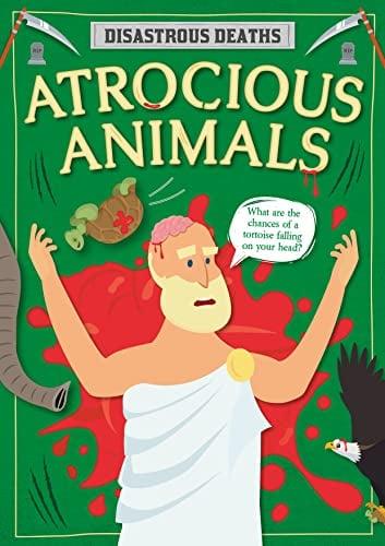 Atrocious Animals (Disastrous Deaths)