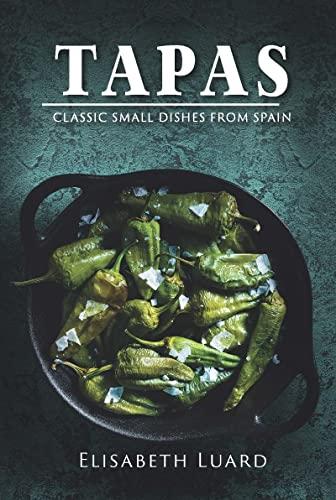 Tapas: Classic Small Dishes From Spain