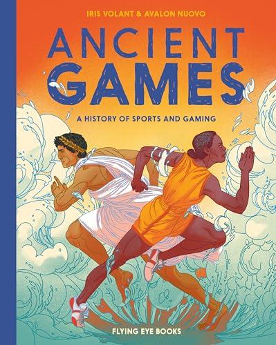 Ancient Games History Of Sports and Gaming (Ancient Series, Bk. 3)