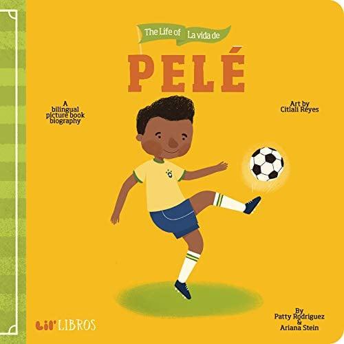 The Life of Pele/La Vida De Pele: A Bilingual Picture Book Biography