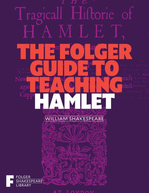 The Folger Guide to Teaching Hamlet (Folger Shakespeare Library)