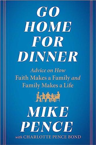 Go Home for Dinner: Advice on How Faith Makes a Family and Family Makes a Life