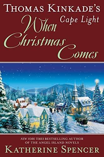 Thomas Kinkade's Cape Light: When Christmas Comes (Cape Light, Bk. 20)