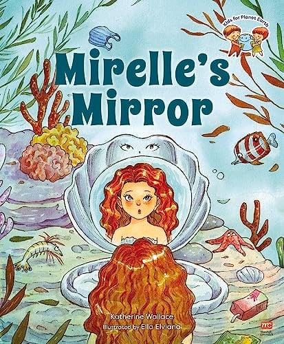 Mirelle’s Mirror (Kids for Planet Earth)