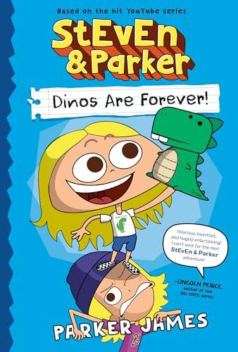 Dinos Are Forever! (Steven and Parker, Volume 1)