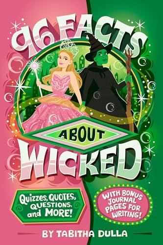 96 Facts About Wicked: Quizzes, Quotes, Questions, and More!