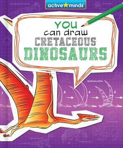 Cretaceous Dinosaurs (Active Minds: You Can Draw)