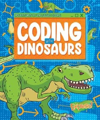 Coding With Dinosaurs (Adventures in Unplugged Coding)