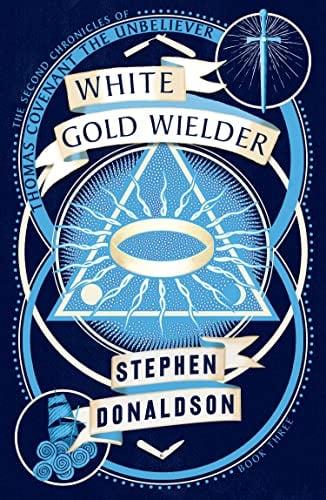White Gold Wielder (The Second Chronicles of Thomas Covenant, Bk. 3)