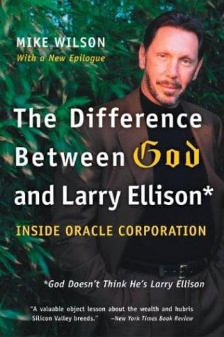 The Difference Between God & Larry Ellison: Inside Oracle Corporation