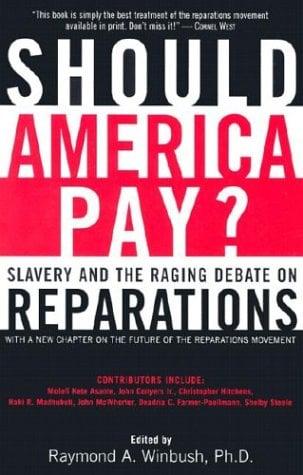 Should America Pay?: Slavery and the Raging Debate on Reparations