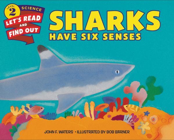 Sharks Have Six Senses (Let's-Read-and-Find-Out Science, Level 2)