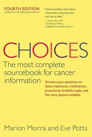 Choices: The Most Complete Sourcebook for Cancer Information (Fourth Edition)