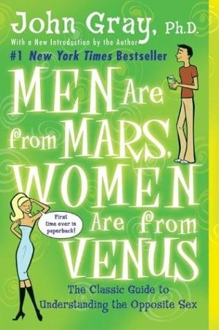 Men Are From Mars, Women Are From Venus: The Classic Guide to Understanding the Opposite Sex