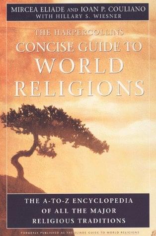 The Harpercollins Concise Guide to World Religions: The A-to-Z Encyclopedia of All the Mayor Religious Traditions