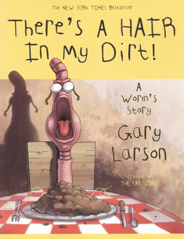 There's A Hair In My Dirt!
