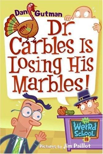 Dr. Carbles Is Losing His Marbles! (My Weird School,  Bk. 19)