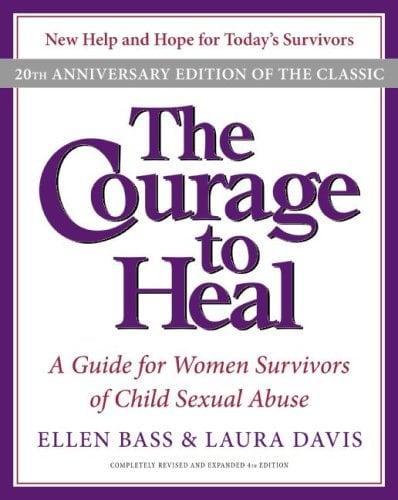 The Courage to Heal: A Guide for Women Survivors of Child Sexual Abuse (20th Anniversary Edition)