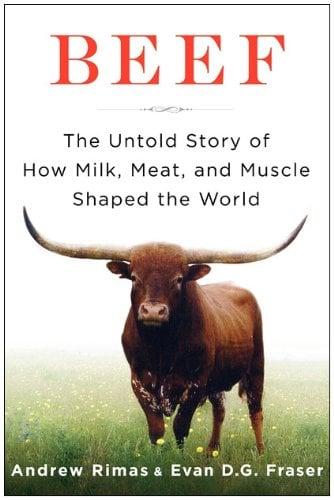 Beef: The Untold Story of How Milk, Meat, and Muscle Shaped the World