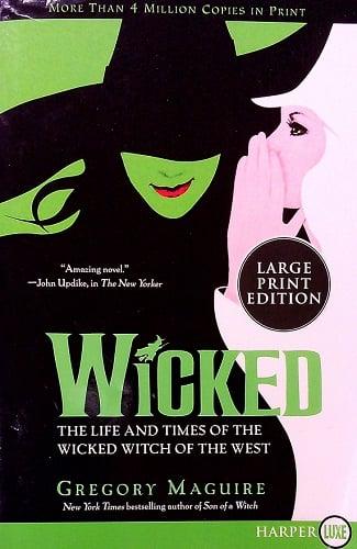 Wicked: Life and Times of the Wicked Witch of the West (Wicked Years, Bk. 1 - Large Print)