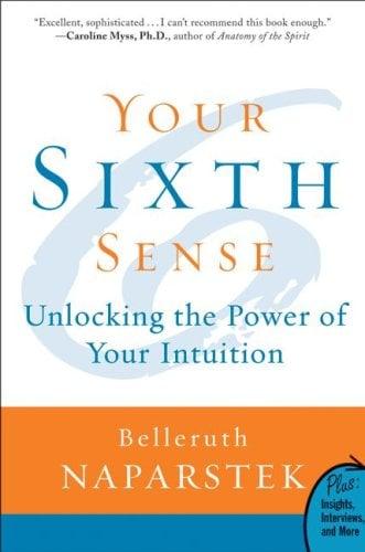 Your Sixth Sense: Unlocking the Power of Your Intuition