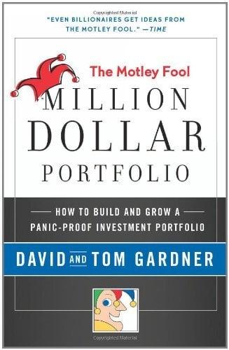 Motley Fool Million Dollar Portfolio: How to Build and Grow a Panic-Proof Investment Portfolio (Motley Fool Books)